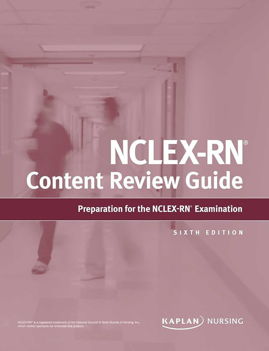 NCLEX-RN Content Review Guide (Kaplan Test Prep) Sixth Edition By Kaplan Nursing