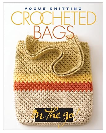 Vogue® Knitting on the Go! Crocheted Bags By Vogue Knitting