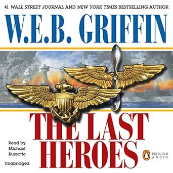 Men at War 1: The Last Heroes  By W.E.B. Griffin