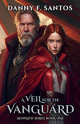 A Veil for the Vanguard: An Epic Fantasy Novel   By Danny F. Santos