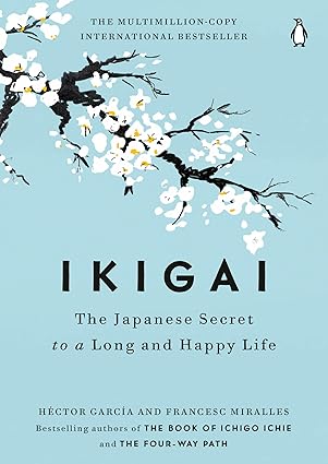 Ikigai: The Japanese Secret To A Long And Happy Life  By by Héctor García, Casa de Col on de Las Palmas