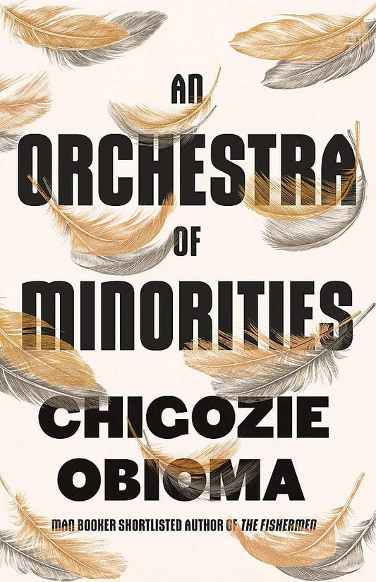 An Orchestra of Minorities By  Chigozie Obioma