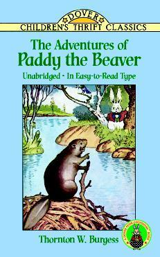 The Adventures of Paddy the Beaver  By  Thornton W. Burgess ,  Bob Blaisdell  (Illustrator)