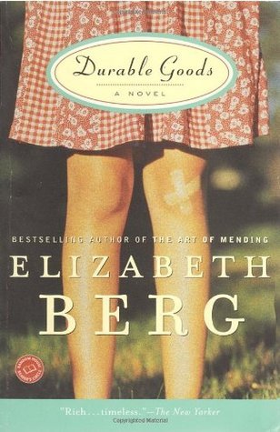 Durable Goods  By Elizabeth Berg