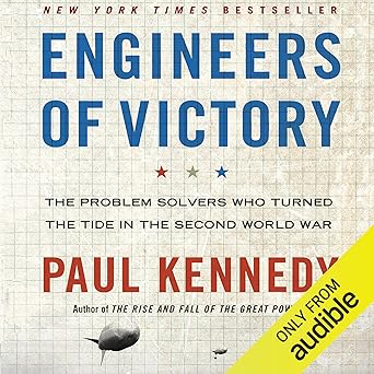 Engineers of Victory: The Problem Solvers Who Turned the Tide in the Second World War By Paul Kennedy