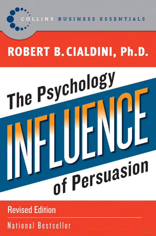 Influence: The Psychology of Persuasion, Revised Edition  By Robert B. Cialdini, Ph.D