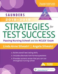 Saunders 2018-2019 Strategies for Test Success: Passing Nursing School and the NCLEX Exam (Saunders Strategies for Success for the Nclex Examination) 5th Edition By Linda Anne Silvestri PhD RN (Author), Angela E Silvestri (Author)
