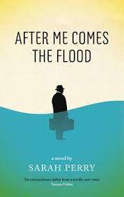 After Me Comes the Flood By  Sarah Perry